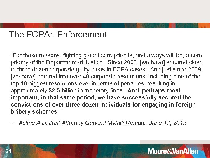 The FCPA: Enforcement “For these reasons, fighting global corruption is, and always will be,
