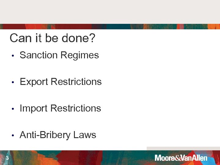 Can it be done? • • Export Restrictions • Import Restrictions • 3 Sanction