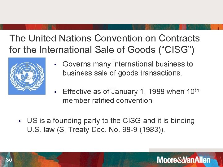 The United Nations Convention on Contracts for the International Sale of Goods (“CISG”) •