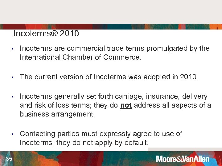 Incoterms® 2010 • Incoterms are commercial trade terms promulgated by the International Chamber of