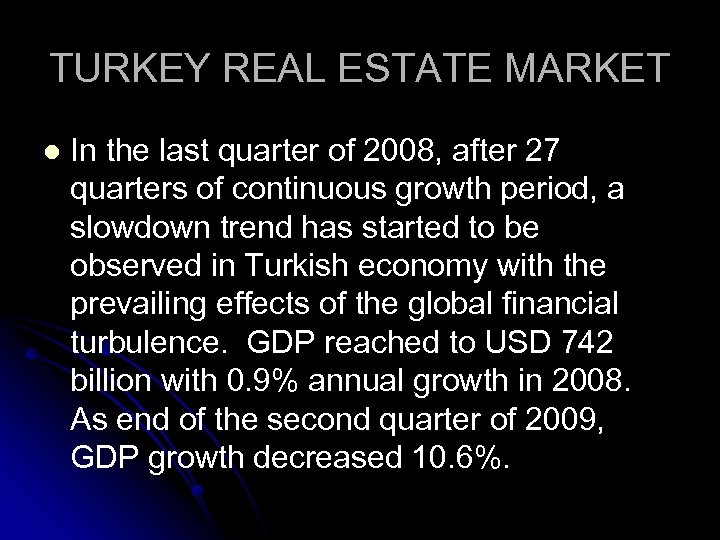 TURKEY REAL ESTATE MARKET l In the last quarter of 2008, after 27 quarters