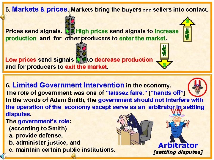 5. Markets & prices. Markets bring the buyers and sellers into contact. Prices send