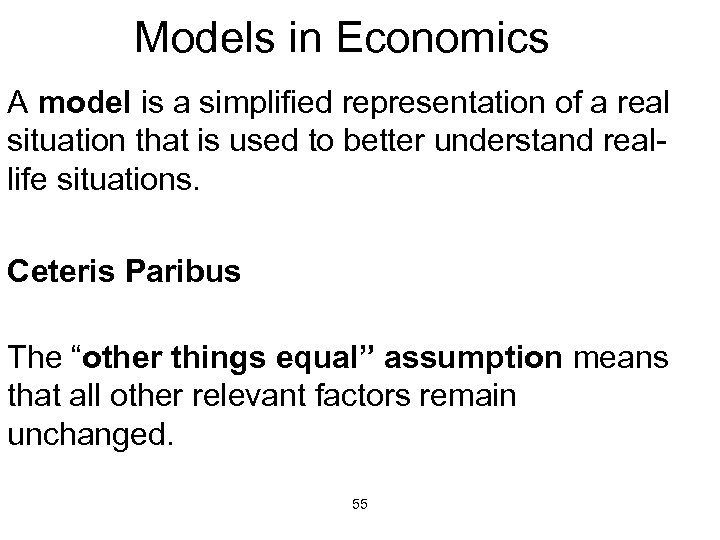 Models in Economics A model is a simplified representation of a real situation that