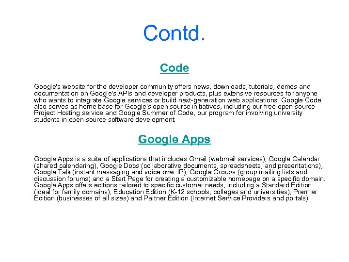 Contd. Code Google's website for the developer community offers news, downloads, tutorials, demos and