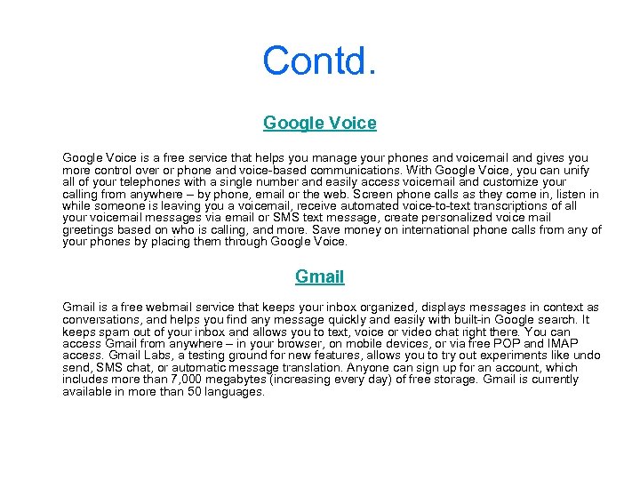 Contd. Google Voice is a free service that helps you manage your phones and