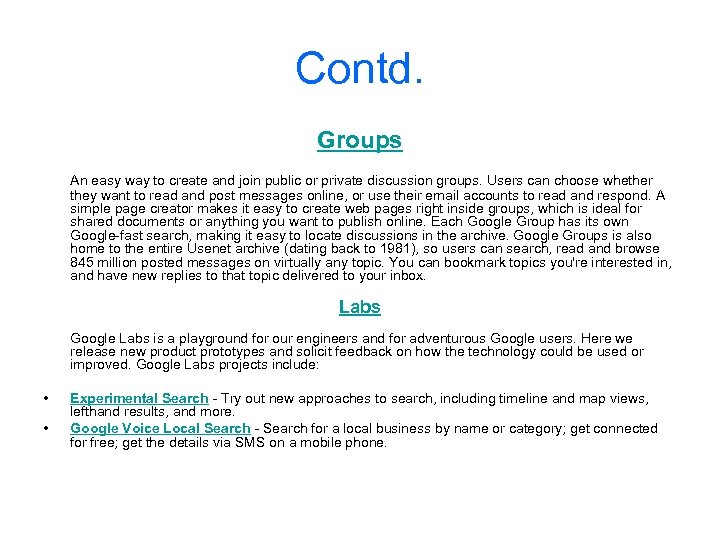 Contd. Groups An easy way to create and join public or private discussion groups.