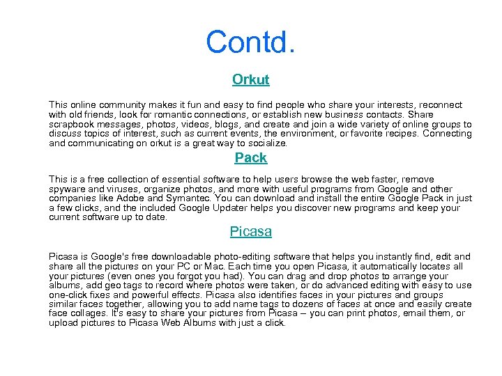 Contd. Orkut This online community makes it fun and easy to find people who