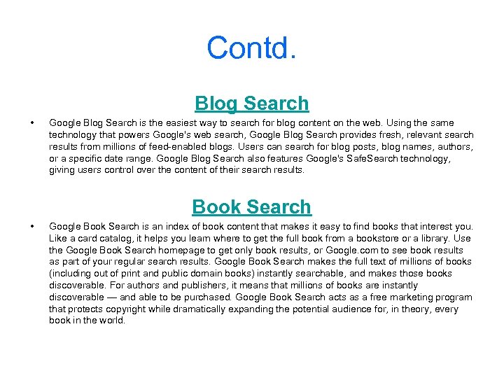 Contd. Blog Search • Google Blog Search is the easiest way to search for