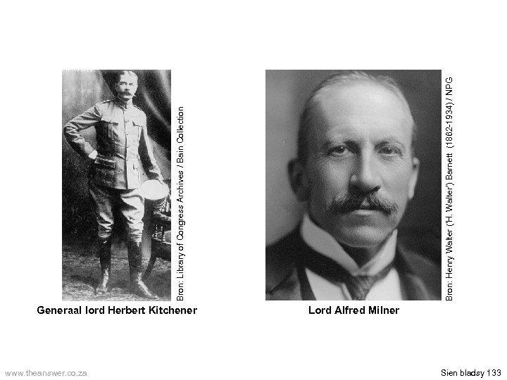 Generaal lord Herbert Kitchener www. theanswer. co. za Lord Alfred Milner Sien bladsy 133