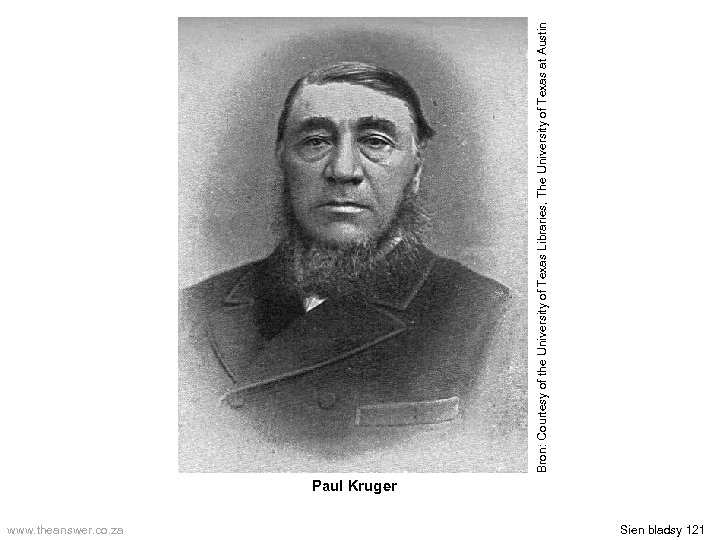 Paul Kruger www. theanswer. co. za Sien bladsy 121 Bron: Courtesy of the University