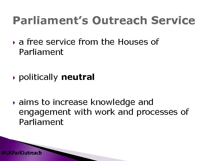 Parliament’s Outreach Service a free service from the Houses of Parliament politically neutral aims