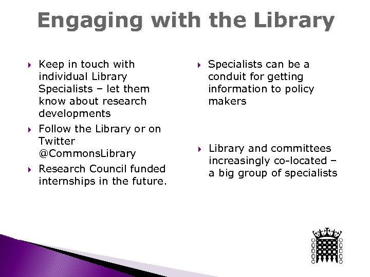 Engaging with the Library Keep in touch with individual Library Specialists – let them