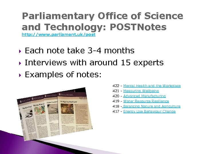 Parliamentary Office of Science and Technology: POSTNotes http: //www. parliament. uk/post Each note take