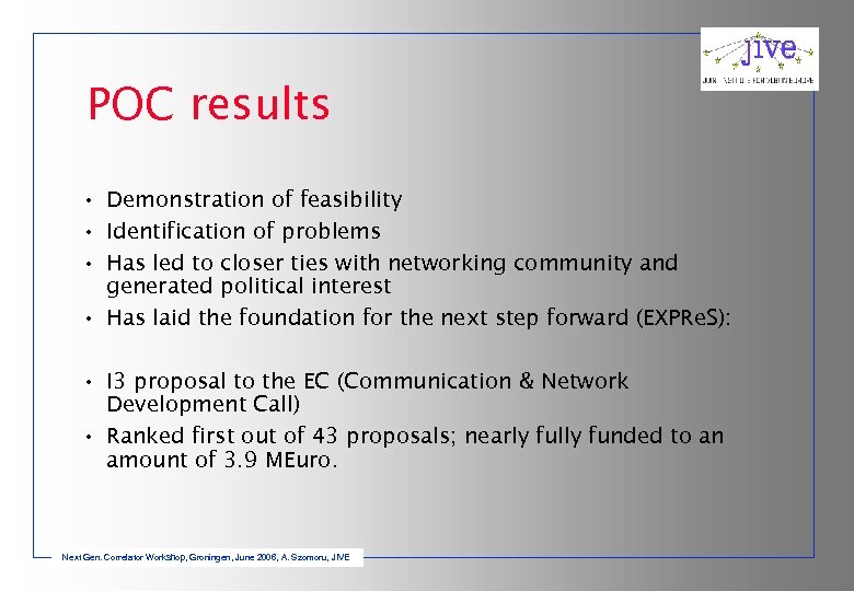 POC results • Demonstration of feasibility • Identification of problems • Has led to