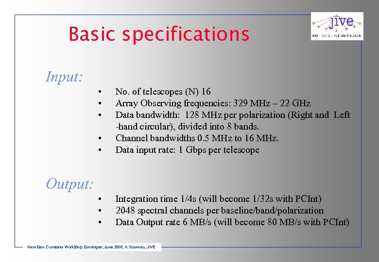 Basic specifications Input: • • • No. of telescopes (N) 16 Array Observing frequencies:
