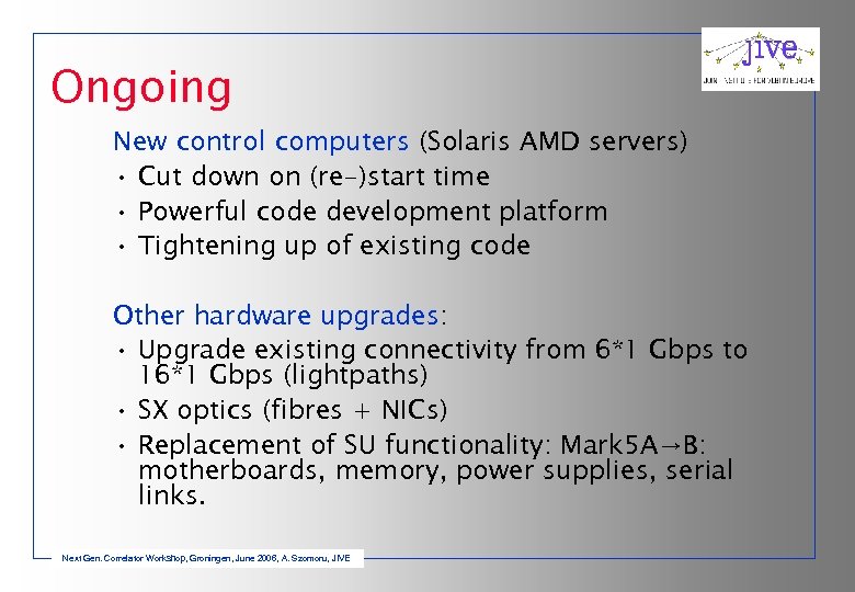 Ongoing New control computers (Solaris AMD servers) • Cut down on (re-)start time •