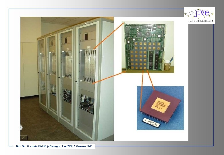 Next Gen. Correlator Workshop, Groningen, June 2006, A. Szomoru, JIVE 