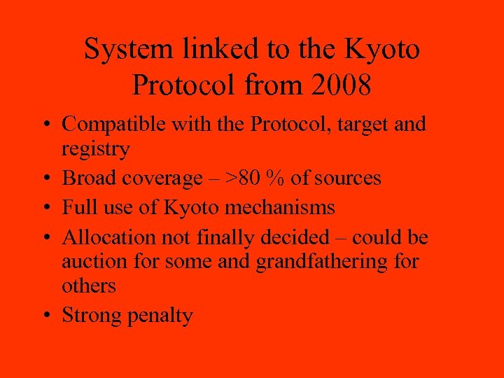 System linked to the Kyoto Protocol from 2008 • Compatible with the Protocol, target