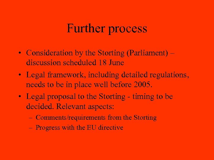 Further process • Consideration by the Storting (Parliament) – discussion scheduled 18 June •