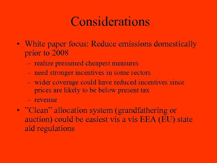 Considerations • White paper focus: Reduce emissions domestically prior to 2008 – realize presumed