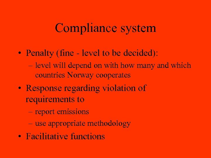 Compliance system • Penalty (fine - level to be decided): – level will depend