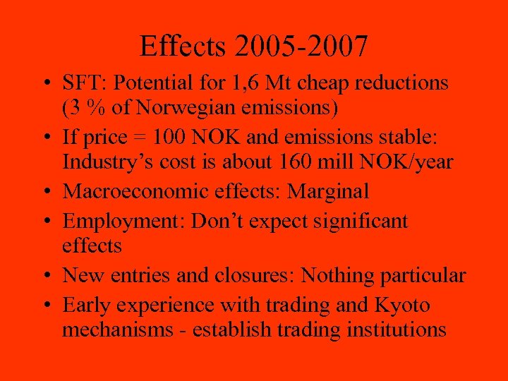 Effects 2005 -2007 • SFT: Potential for 1, 6 Mt cheap reductions (3 %