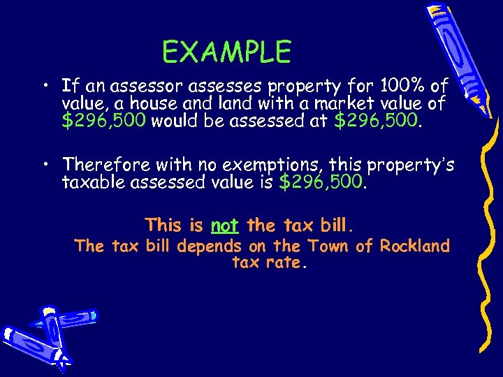 EXAMPLE • If an assessor assesses property for 100% of value, a house and