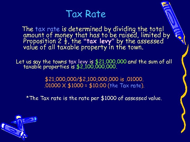 Tax Rate The tax rate is determined by dividing the total amount of money