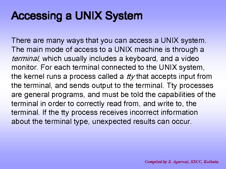 Accessing a UNIX System There are many ways that you can access a UNIX