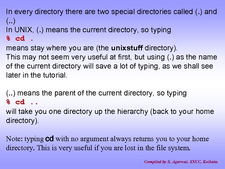 In every directory there are two special directories called (. ) and (. .