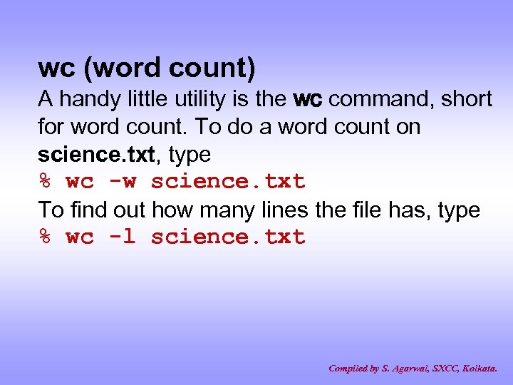 wc (word count) A handy little utility is the wc command, short for word