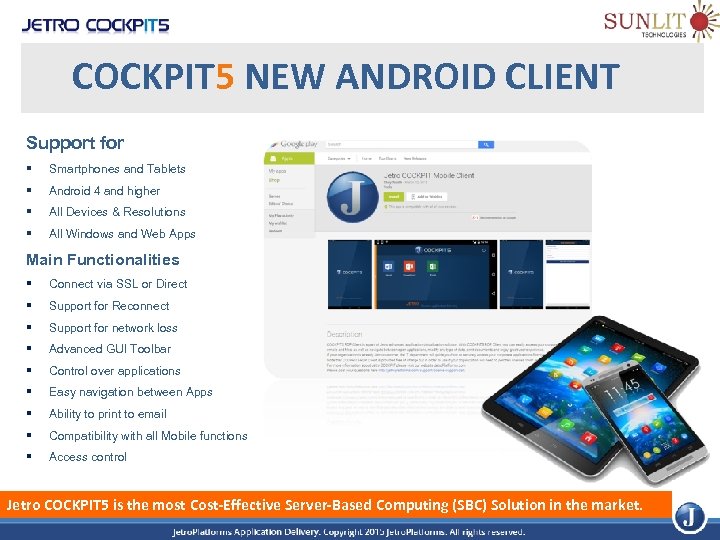 COCKPIT 5 NEW ANDROID CLIENT Support for § Smartphones and Tablets § Android 4