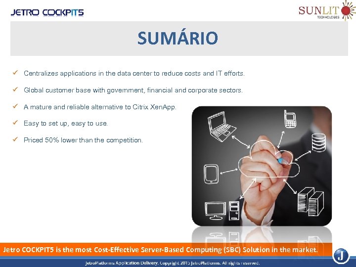 SUMÁRIO ü Centralizes applications in the data center to reduce costs and IT efforts.