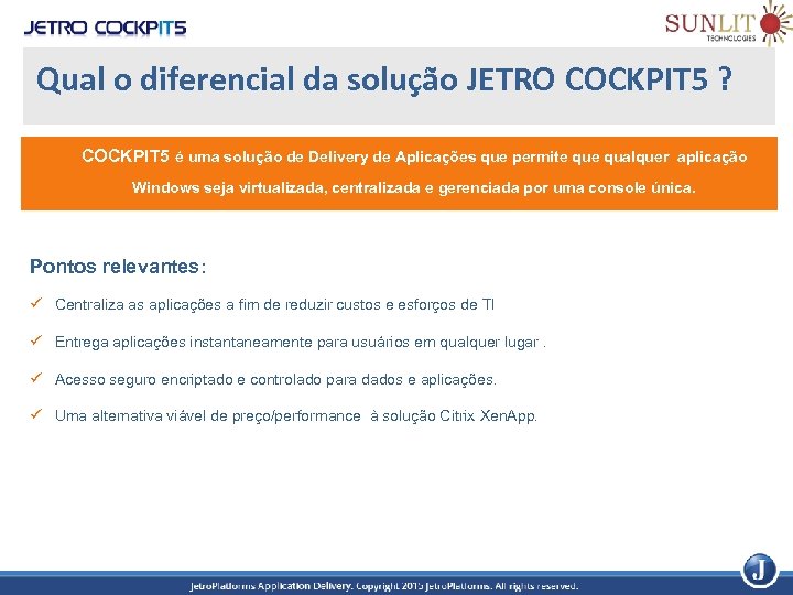 Qual o diferencial da solução JETRO COCKPIT 5 ? COCKPIT 5 é uma solução