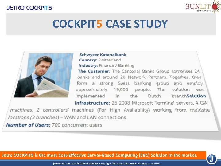 COCKPIT 5 CASE STUDY Jetro COCKPIT 5 is the most Cost-Effective Server-Based Computing (SBC)