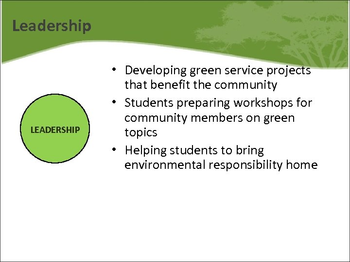 Leadership LEADERSHIP • Developing green service projects that benefit the community • Students preparing