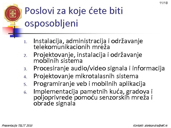 Poslovi za koje ćete biti osposobljeni 1. 2. 3. 4. 5. 6. Prezentacija TELIT