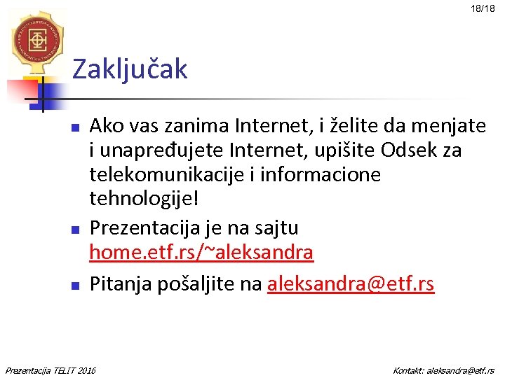 18/18 Zaključak n n n Ako vas zanima Internet, i želite da menjate i