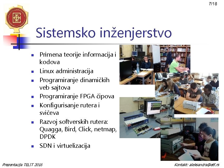 7/18 Sistemsko inženjerstvo n n n n Primena teorije informacija i kodova Linux administracija