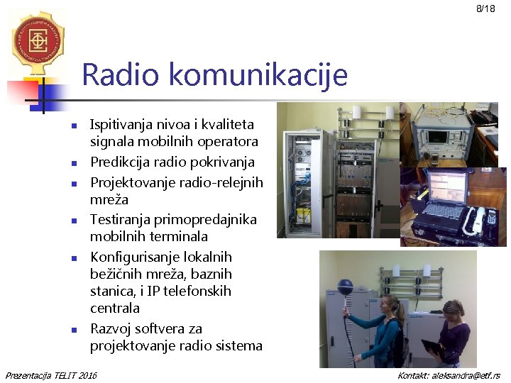 8/18 Radio komunikacije n n n Ispitivanja nivoa i kvaliteta signala mobilnih operatora Predikcija