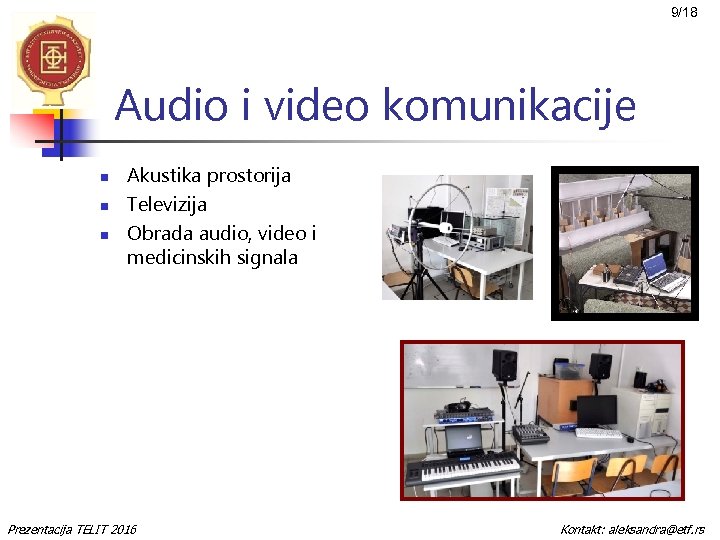 9/18 Audio i video komunikacije n n n Akustika prostorija Televizija Obrada audio, video