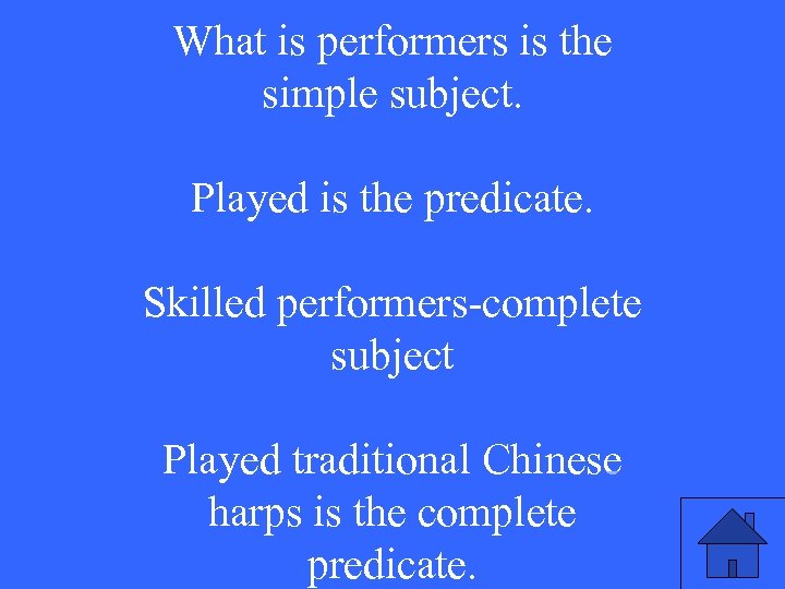 What is performers is the simple subject. Played is the predicate. Skilled performers-complete subject