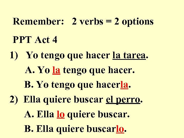 Remember: 2 verbs = 2 options PPT Act 4 1) Yo tengo que hacer