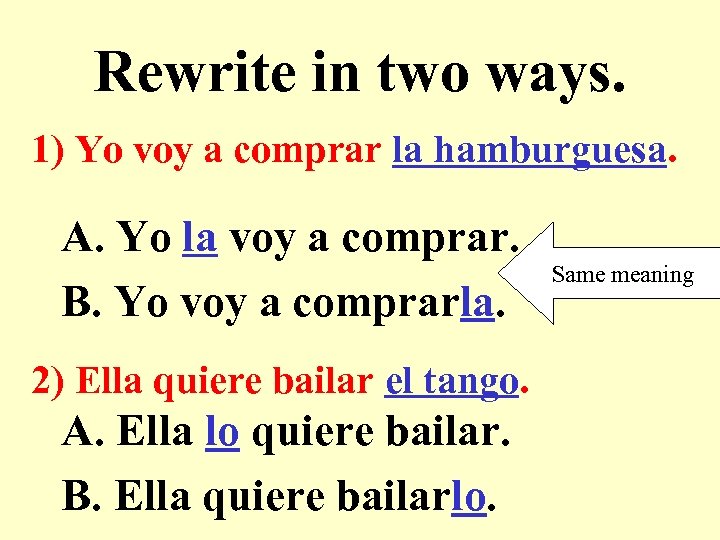 Rewrite in two ways. 1) Yo voy a comprar la hamburguesa. A. Yo la