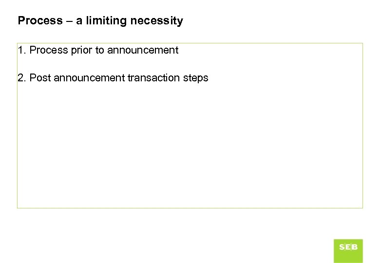 Process – a limiting necessity 1. Process prior to announcement 2. Post announcement transaction
