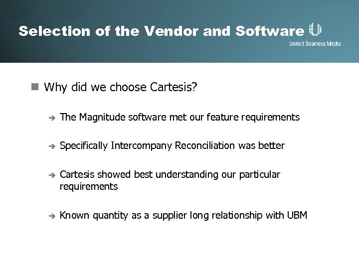 Selection of the Vendor and Software n Why did we choose Cartesis? è The