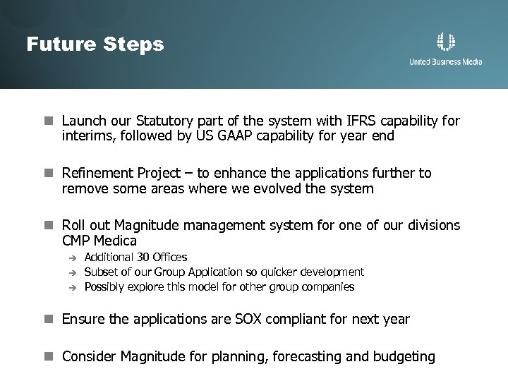 Future Steps n Launch our Statutory part of the system with IFRS capability for