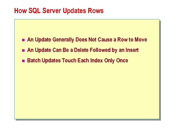 How SQL Server Updates Rows n An Update Generally Does Not Cause a Row