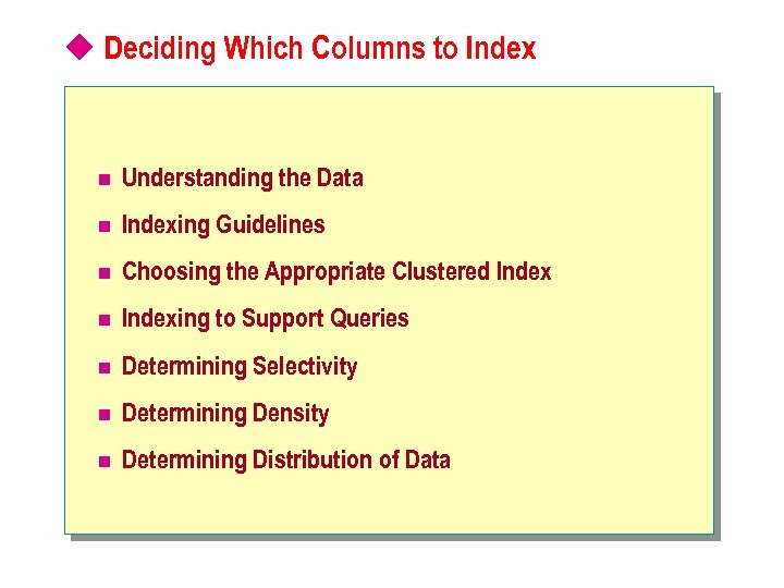 u Deciding Which Columns to Index n Understanding the Data n Indexing Guidelines n