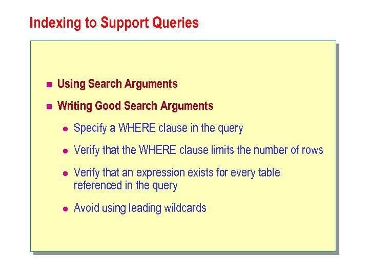 Indexing to Support Queries n Using Search Arguments n Writing Good Search Arguments l